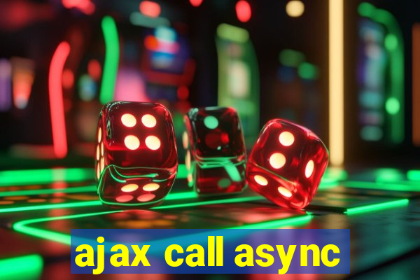 ajax call async